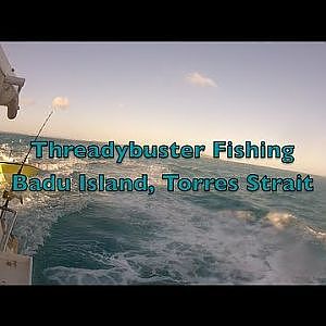 Torres Strait Reef Fishing | Threadybusters at Badu Island