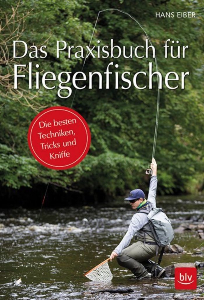 Das Praxisbuch für Fliegenfischer- Die besten Techniken, Tricks und Kniffe