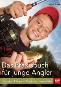 Das Praxisbuch für junge Angler- Techniken & Tipps für Kinder und Jugendliche
