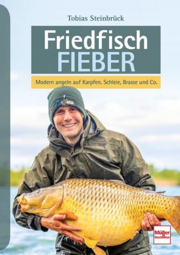 Friedfisch-Fieber- Modern angeln auf Karpfen, Schleie, Brasse und Co.