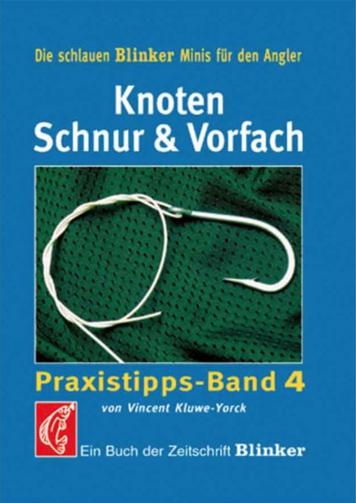 Knoten, Schnur & Vorfach- Praxistipps Band 4- Ein Buch der Zeitschrift 'Blinker' (Blinker Minis)