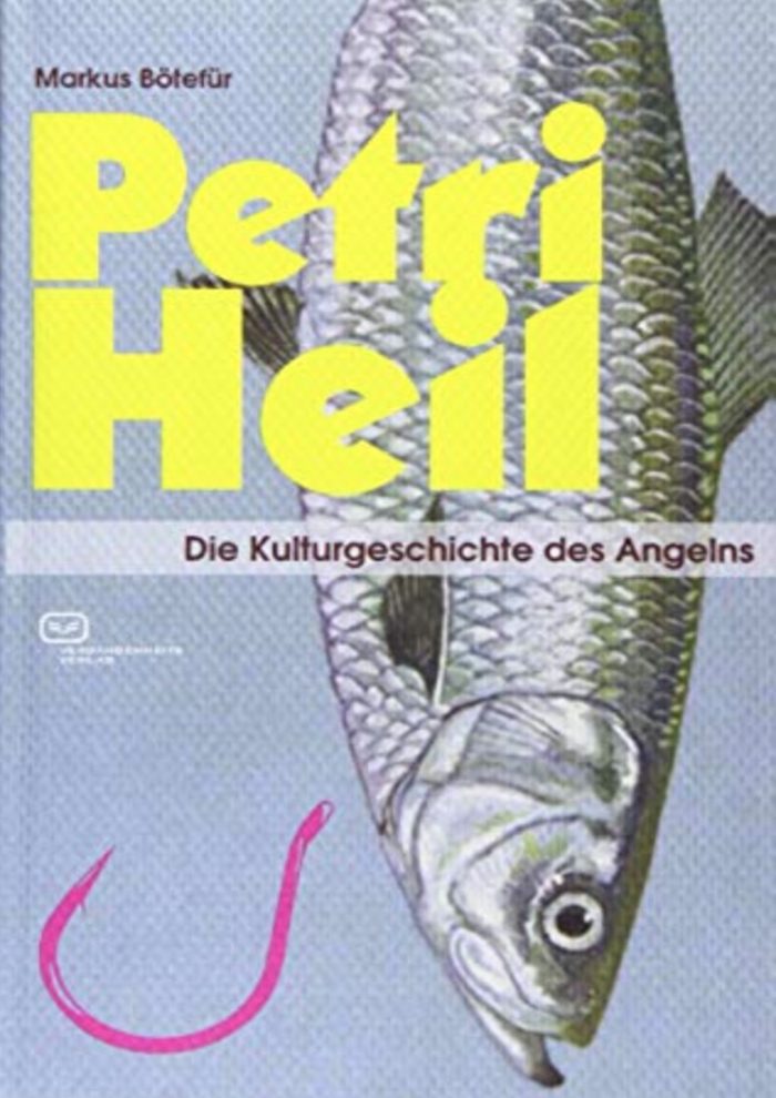 Petri Heil- Die Kulturgeschichte des Angelns (Kleine Kulturgeschichten)Petri Heil- Die Kulturgeschichte des Angelns (Kleine Kulturgeschichten)