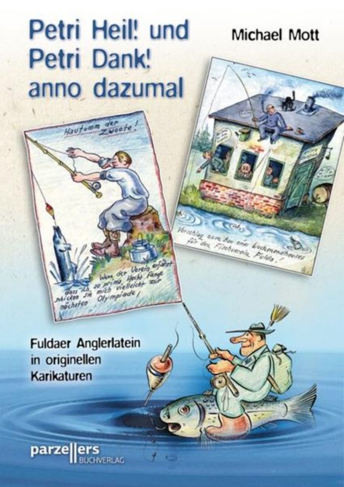 Petri Heil! und Petri Dank! anno dazumal- Fuldaer Anglerlatein in originellen Karikaturen