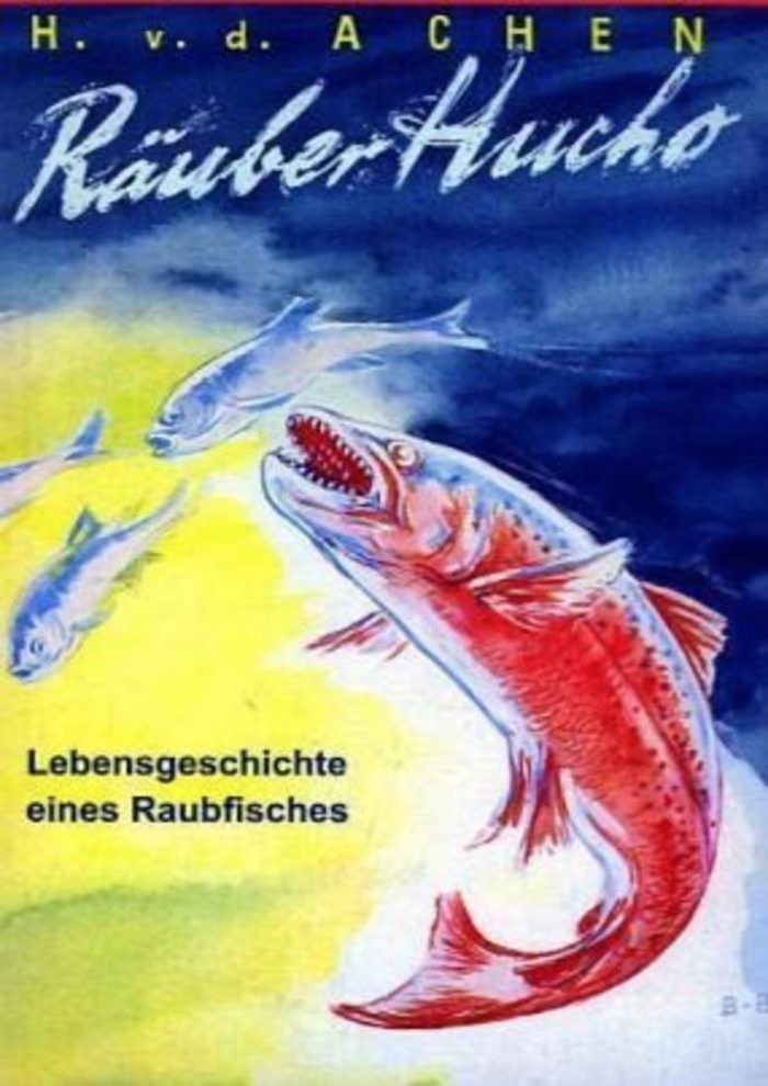 Räuber Hucho- Lebensgeschichte eines Raubfisches- Lebensgeschichte eines Huchen