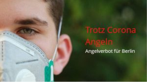 Trotz Corona Angeln: Angelverbot für Berlin